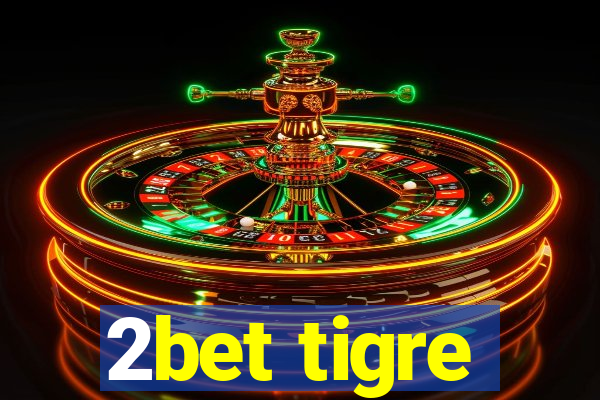 2bet tigre